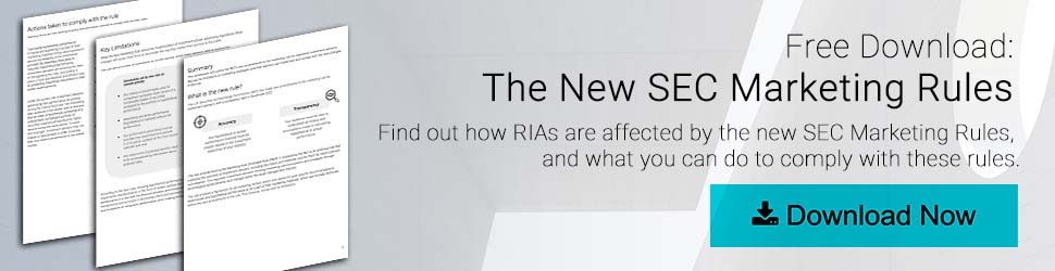 Free Download: The New SEC Marketing Rules. Find out how RIAs are affected by the new SEC Marketing Rules and what you can do to comply with these rules. Download Now button.