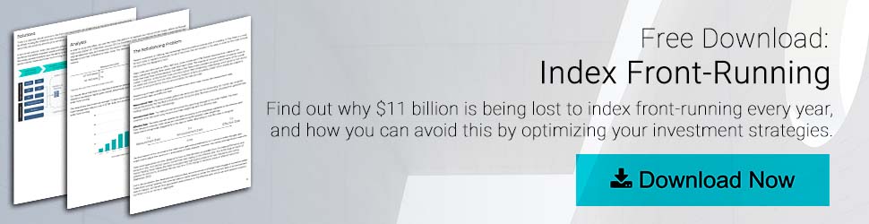 Free Download: Index Front-Running. Find out why $11 billion is being lost to index front-running every year, and how you can avoid this by optimizing your investment strategies. Download Now button.